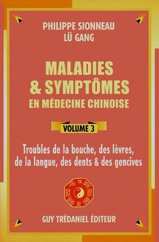 MALADIES ET SYMPTOMES EN MEDECINE CHINOISE (VOLUME 3)