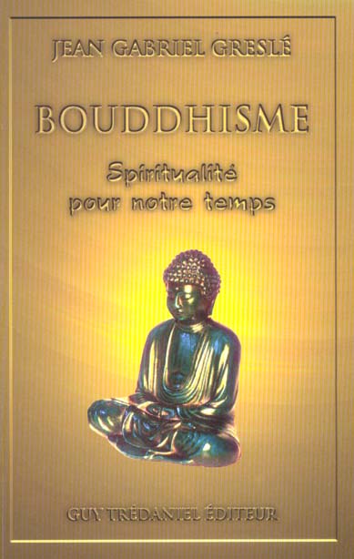 BOUDDHISME - SPIRITUALITE POUR NOTRE TEMPS