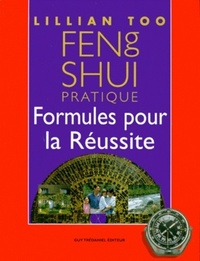 FENG SHUI PRATIQUE - FORMULES POUR LA REUSSITE