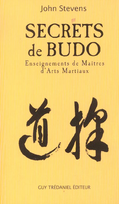 SECRETS DE BUDO - ENSEIGNEMENTS DE MAITRES D'ARTS MARTIAUX