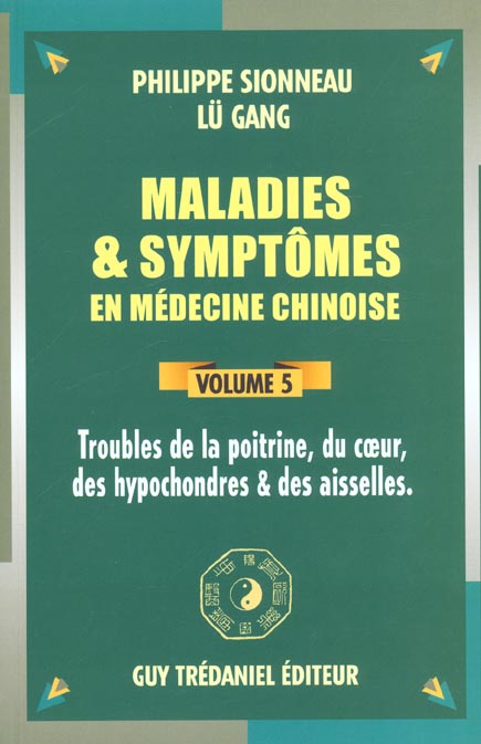 MALADIES ET SYMPTOMES EN MEDECINE CHINOISE (VOLUME 5)