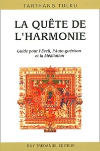 LA QUETE DE L'HARMONIE - GUIDE POUR L'EVEIL, L'AUTO-GUERISON ET LA MEDITATION