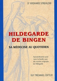 HILDEGARDE DE BINGEN - SA MEDECINE AU QUOTIDIEN