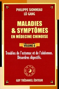MALADIE ET SYMPTOMES EN MEDECINE CHINOISE - TOME 6 - VOL06