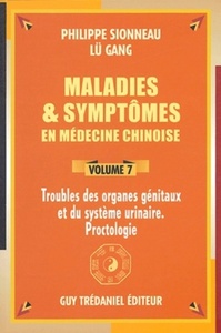 MALADIES ET SYMPTOMES EN MEDECINE CHINOISE - VOLUME 7