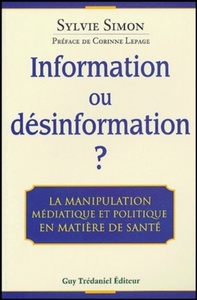 INFORMATION OU DESINFORMATION ? - LA MANIPULATION MEDIATIQUE ET POLITIQUE EN MATIERE DE SANTE