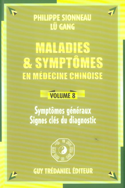 MALADIES ET SYMPTOMES EN MEDECINE CHINOISE (VOLUME 8)
