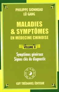 MALADIES ET SYMPTOMES EN MEDECINE CHINOISE (VOLUME 8)
