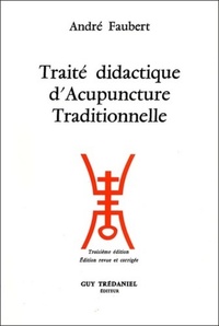 TRAITE DIDACTIQUE D'ACUPUNCTURE TRADITIONNELLE