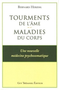 TOURMENTS DE L'AME : MALADIES DU CORPS