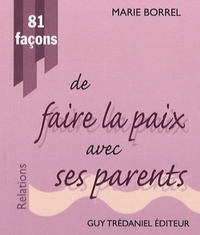 81 FACONS DE FAIRE LA PAIX AVEC SES PARENTS
