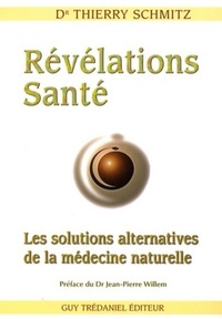 REVELATIONS SANTE - LES SOLUTIONS ALTERNATIVES DE LA MEDECINE NATURELLE