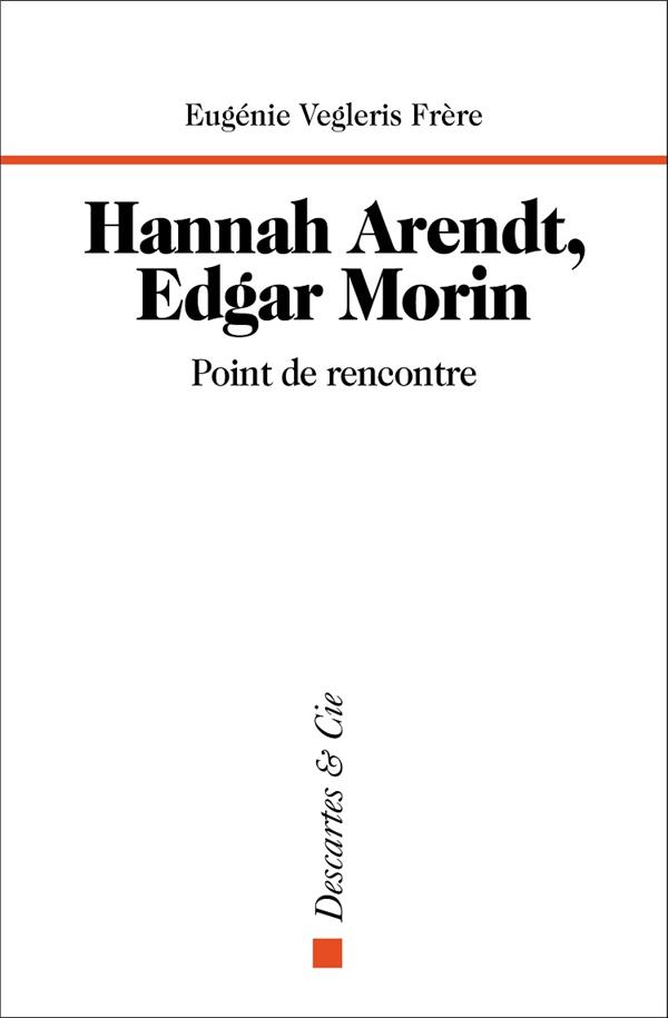HANNAH ARENDT, EDGAR MORIN, POINT DE RENCONTRE