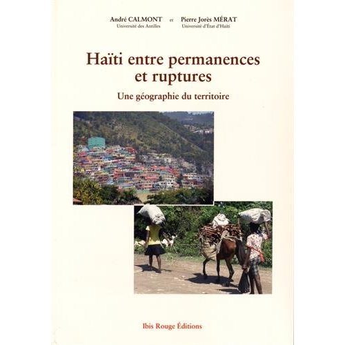 HAITI ENTRE PERMANENCES ET RUPTURES. UNE GEOGRAPHIE DU TERRITOIRE