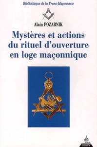 MYSTERES ET ACTIONS DU RITUEL D'OUVERTURE EN LOGE MACONNIQUE
