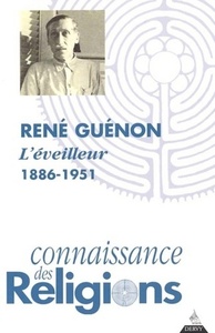 RENE GUENON - L'EVEILLEUR 1886-1951