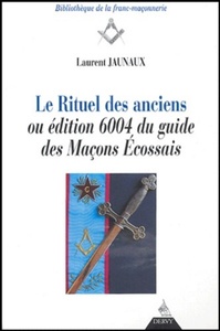 LE RITUEL DES ANCIENS - OU EDITION 6004 DU GUIDE DES MACONS ECOSSAIS