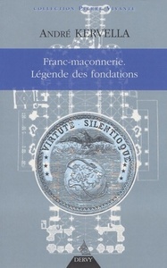 FRANC-MACONNERIE, LA LEGENDE DES FONDATIONS