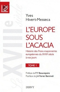 L'EUROPE SOUS L'ACACIA TOME 1 - HISTOIRE DES FRANC-MACONNERIES EUROPEENNES DU XVIIIE SIECLE A NOS JO