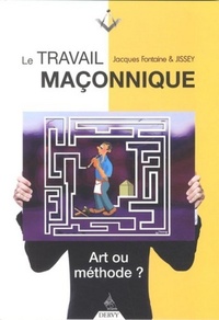 LE TRAVAIL MACONNIQUE - ART OU METHODE ?