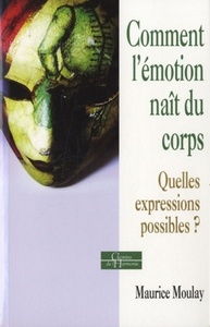 COMMENT L'EMOTION NAIT DU CORPS - QUELLES EXPRESSIONS POSSIBLES ?