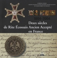DEUX SIECLES DE RITE ECOSSAIS ANCIEN ACCEPTE EN FRANCE