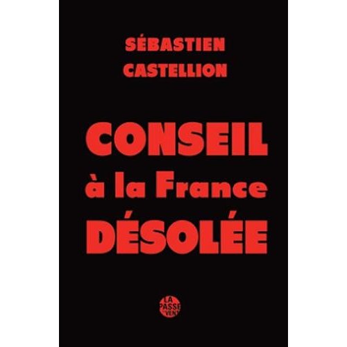 "CONSEIL A LA FRANCE DESOLEE" DE SEBASTIEN CASTELLION