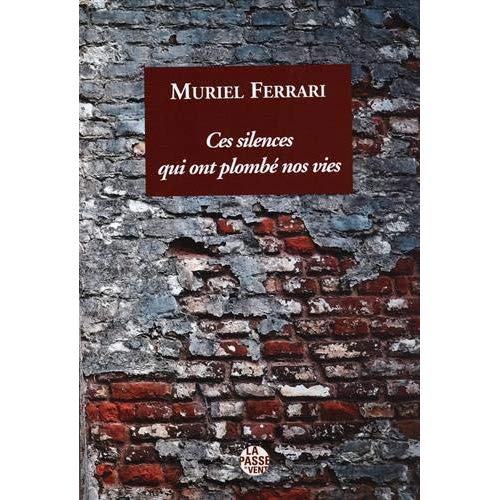 "CES SILENCES QUI ONT PLOMBE NOS VIES" DE MURIEL FERRARI