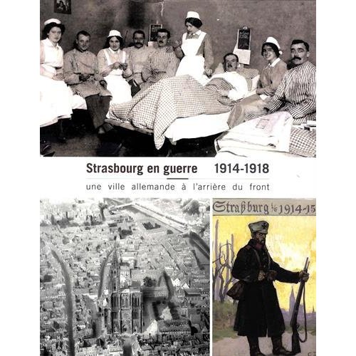 1914-2014 STRASBOURG VILLE EN GUERRE