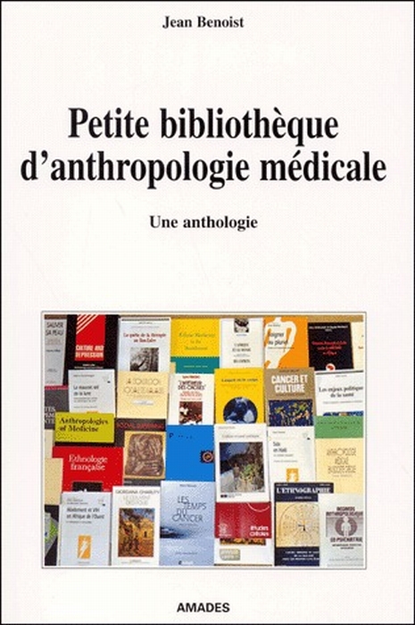 PETITE BIBLIOTHEQUE D'ANTHROPOLOGIE MEDICALE - UNE ANTHOLOGIE
