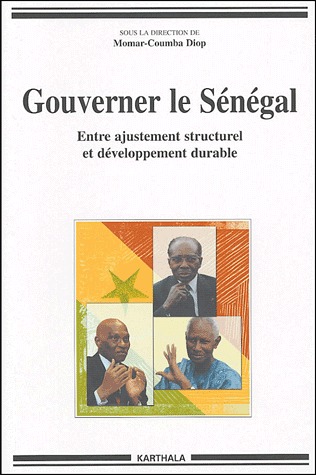 GOUVERNER LE SENEGAL - ENTRE AJUSTEMENT STRUCTUREL ET DEVELOPPEMENT DURABLE