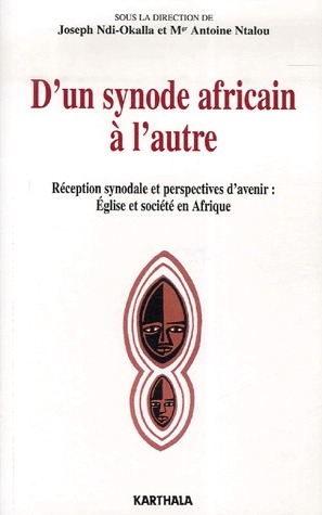 D'UN SYNODE AFRICAIN A L'AUTRE - RECEPTION SYNODALE ET PERSPECTIVES D'AVENIR