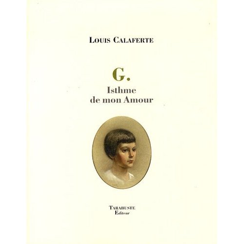 G. ISTHME DE MON AMOUR - LOUIS CALAFERTE