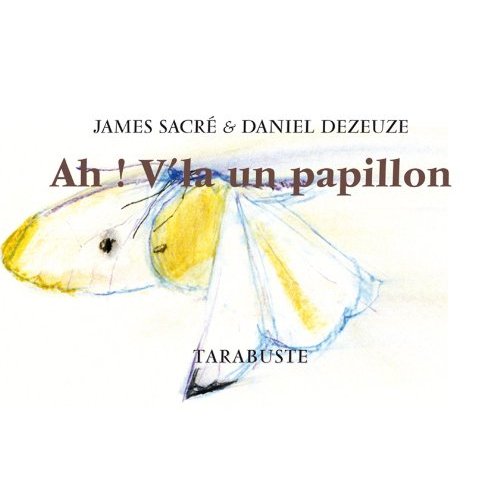 AH ! V'LA UN PAPILLON - JAMES SACRE / DANIEL DEZEUZE