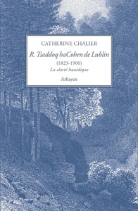 RABBI TSADDOQ HACOHEN  DE LUBLIN (1823-1900) - LA CLARTE HASSIDIQUE