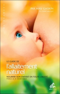 GUIDE DE L'ALLAITEMENT NATUREL - NOURRIR SON ENFANT EN TOUTE LIBERTE