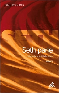 SETH PARLE (TOME 1) - L'ETERNELLE VALIDITE DE L'AME