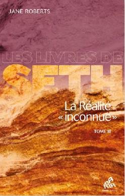 LA REALITE INCONNUE TOME III - LES LIVRES DE SETH