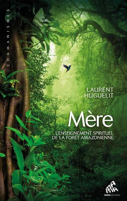 MERE - L'ENSEIGNEMENT SPIRITUEL DE LA FORET AMAZONIENNE