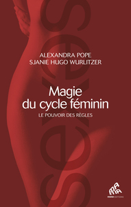 MAGIE DU CYCLE FEMININ - LE POUVOIR DES REGLES
