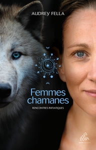 FEMMES CHAMANES - RENCONTRES INITIATIQUES
