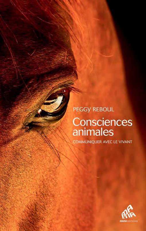 CONSCIENCES ANIMALES - COMMUNIQUER AVEC LE VIVANT
