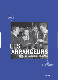 LES ARRANGEURS DE LA CHANSON FRANCAISE - 200 RENCONTRES