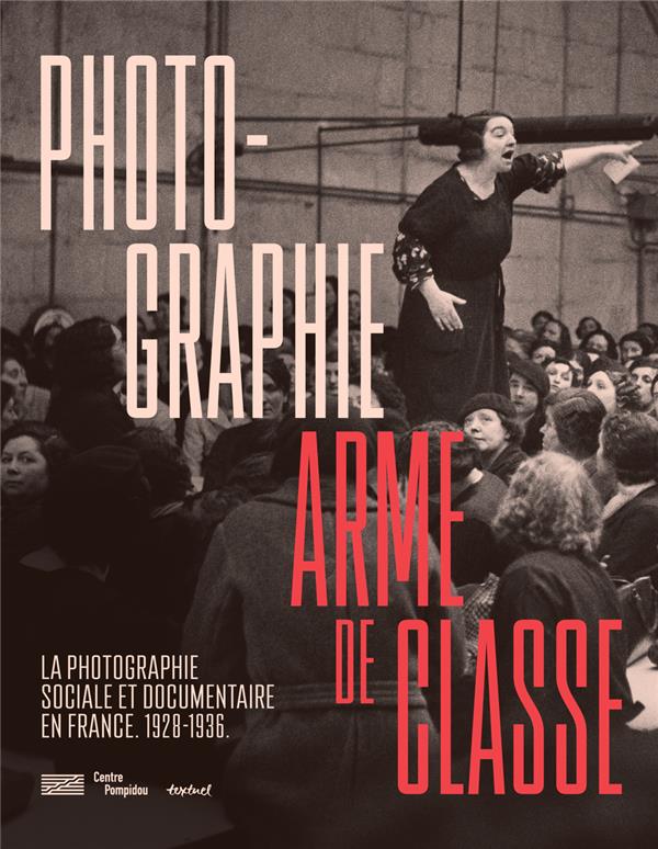 Photographie, arme de classe - photographie sociale et documentaire en france. 1928- 1936