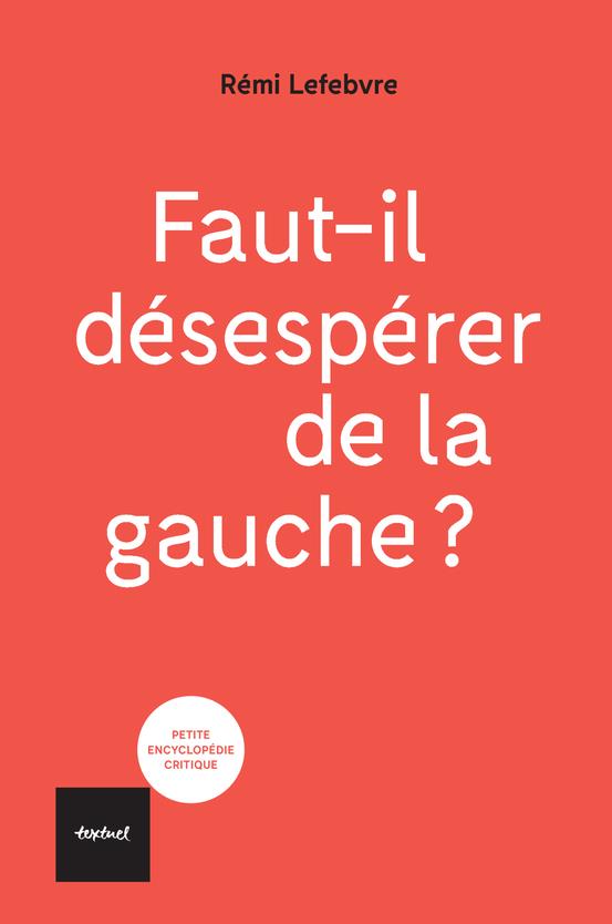 Faut-il desesperer de la gauche ?