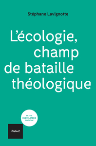 L'ECOLOGIE, CHAMP DE BATAILLE THEOLOGIQUE