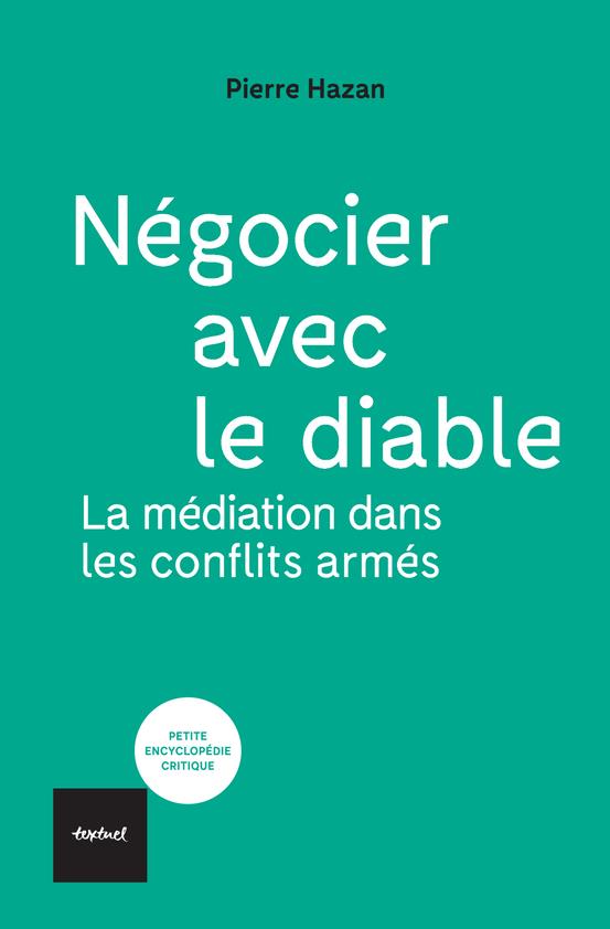 Negocier avec le diable - la mediation dans les conflits armes