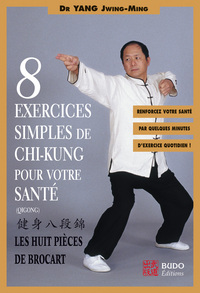 HUIT EXERCICES SIMPLES DE CHI-KUNG