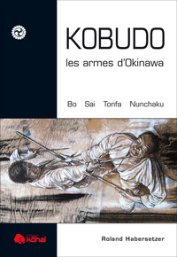 KOBUDO - LES ARMES D'OKINAWE BO, SAI