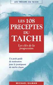 LES CENT-HUIT PRECEPTES DU TAICHI - LES CLES DE LA PROGRESSION